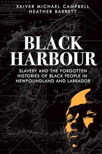 Black Harbour: Slavery and the forgotten histories of Black people in Newfoundland & Labrador