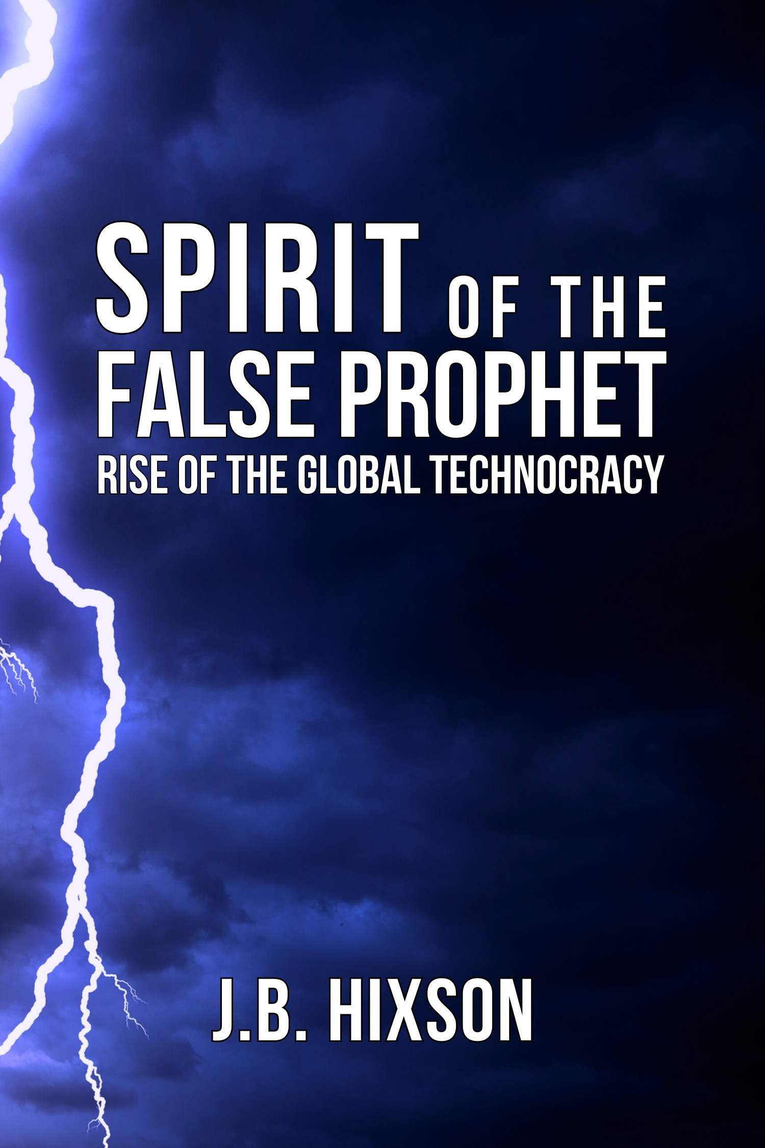 Spirit of the False Prophet: Rise of the Global Technocracy