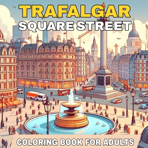 Trafalgar Square Street: A Serene Adult Coloring Book: Unwind and