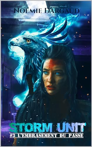 L'embrasement du passé: FIN DE LA TRILOGIE (STORM UNIT t. 3)