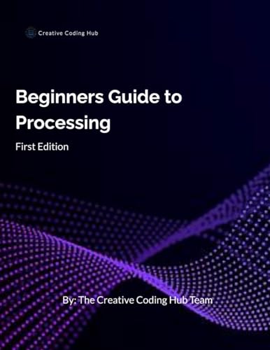 Beginners Guide to Processing by Elijah Villegas | Goodreads