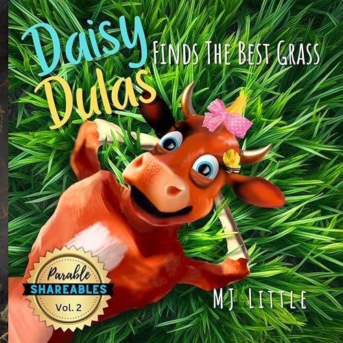Daisy Dulas Finds the Best Grass: A Children’s Bedtime Story About an Age Old Parable (A Parable Sharables Story)
