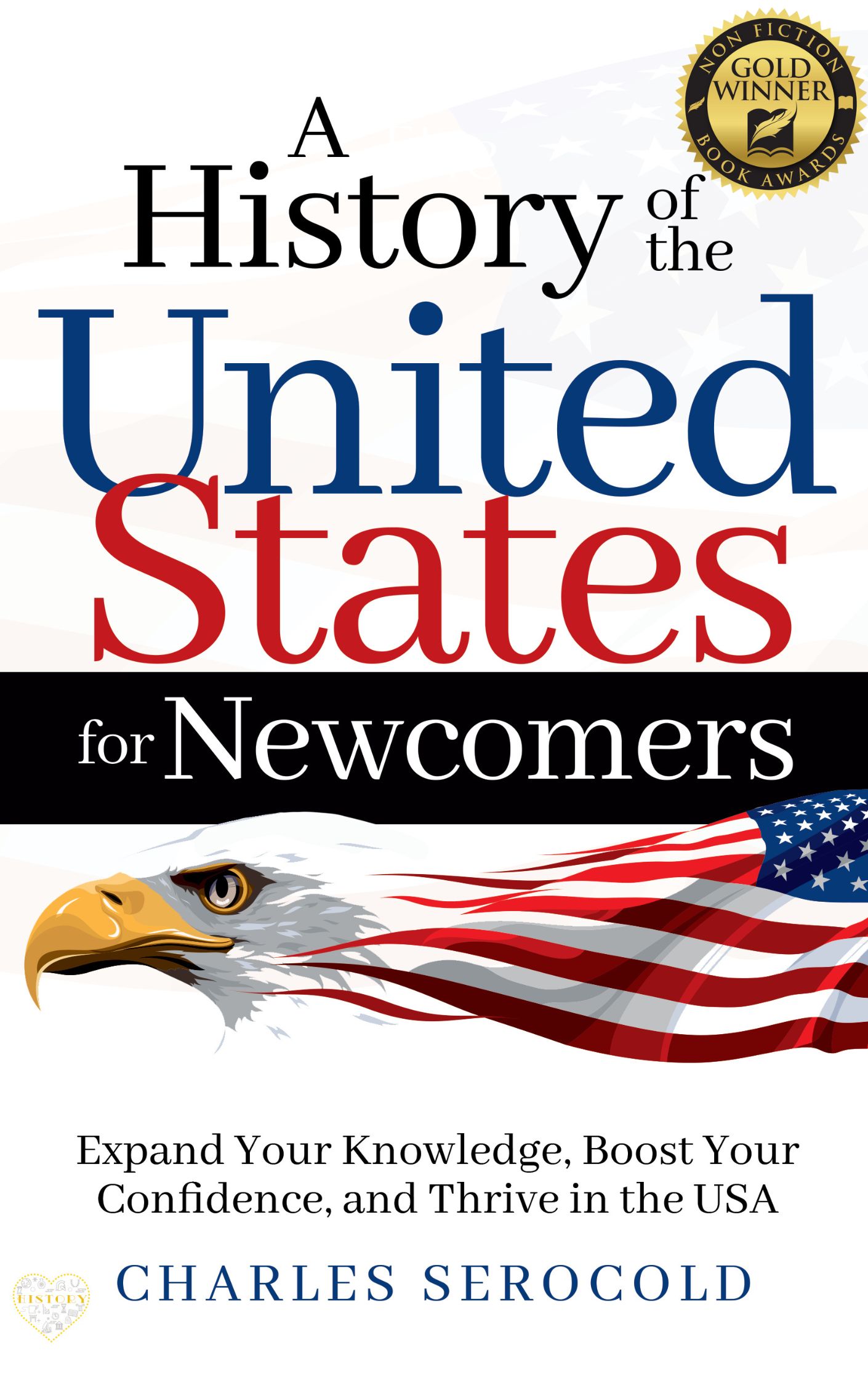 A History of the United States for Newcomers: Expand Your Knowledge, Boost Your Confidence, and Thrive in the USA