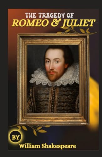 THE TRAGEDY OF ROMEO AND JULIET: Annotated by William Shakespeare ...
