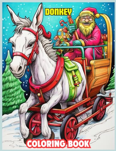 Christmas Donkey Coloring Book: Joyful Donkey Pulling Santa's Sleigh ...