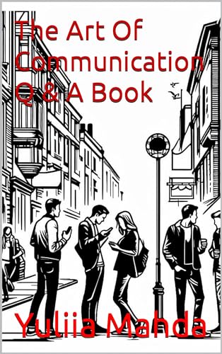 The Art Of Communication Q & A Book by Yuliia Mahda | Goodreads
