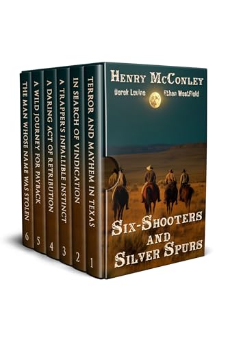 Six-Shooters and Silver Spurs: A Historical Western Adventure Collection