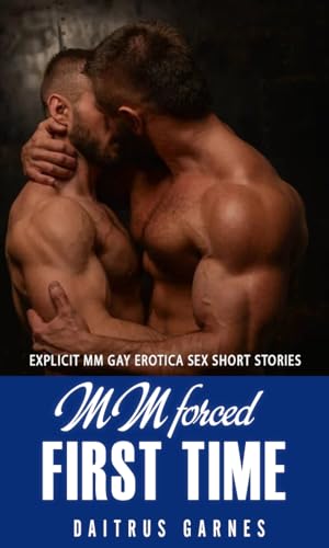 MM Forced First Time: Explicit Forbidden M/M Erotica Sex & Dirty Gay Male Erotic Short Stories
