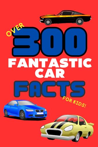 Over 300 Fantastic Car Facts for Kids: Trivia from Horseless Carriages ...