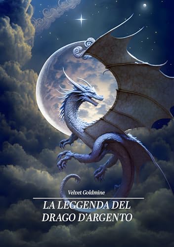 La leggenda del drago d'argento (Italian Edition) by Velvet Goldmine