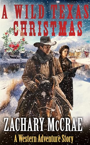 A Wild Texas Christmas: A Classic Western Adventure