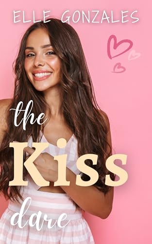 The Kiss Dare: A Sweet YA Romance