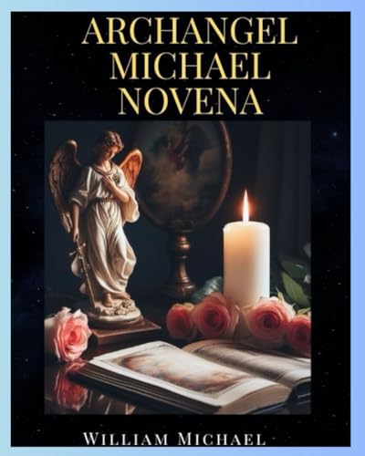 Archangel Michael Novena: The Life and Prayer book to St Michael the ...
