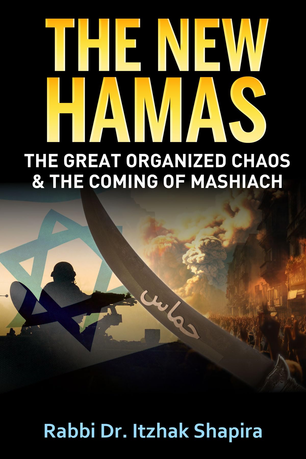The New Hamas : The Great Organized Chaos and the Coming of Mashiach