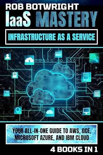 IaaS Mastery: Infrastructure As A Service: Your All-In-One Guide To AWS ...