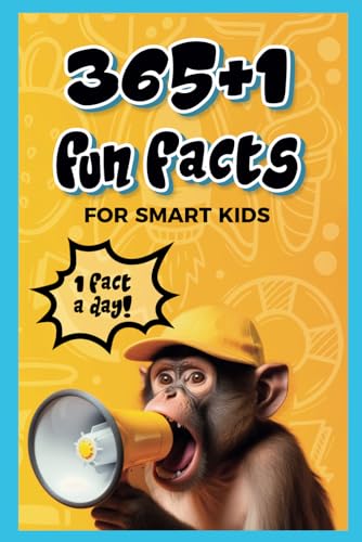 365+1 FUN FACTS FOR SMART KIDS: 1 fact a day!: A book for kids 8 to 12 ...