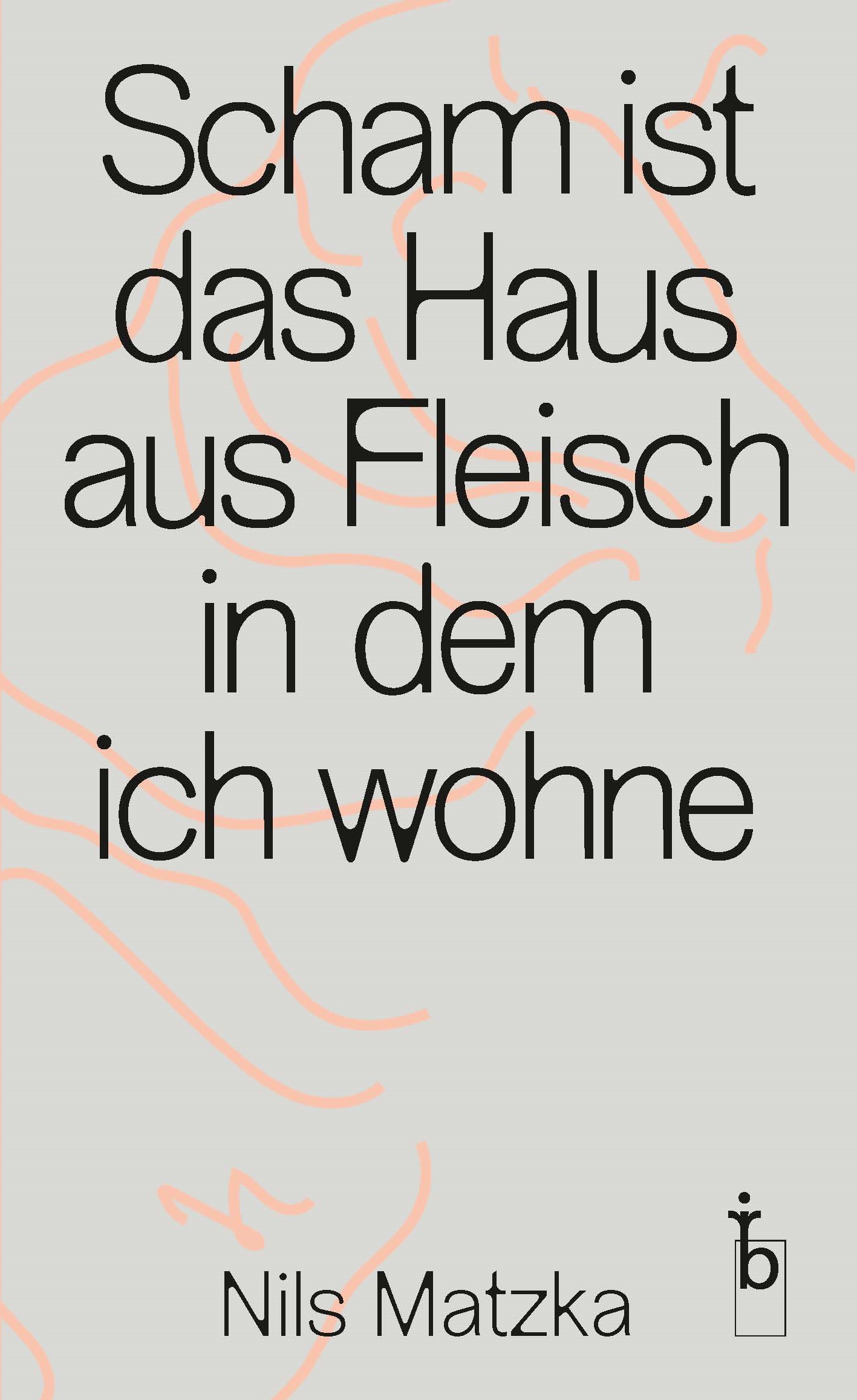 Scham ist das Haus aus Fleisch in dem ich wohne