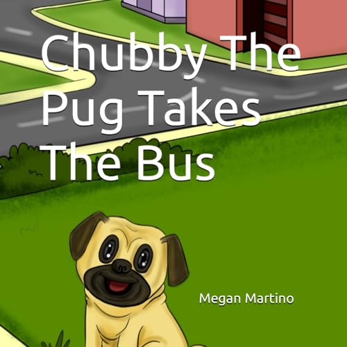 Chubby The Pug Takes The Bus by Megan Martino Goodreads