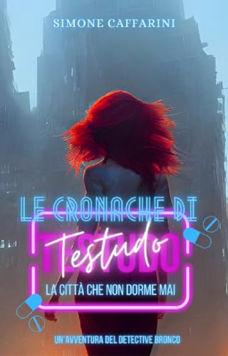 Le cronache di Testudo - La citta che non dorme mai - Simone Caffarini