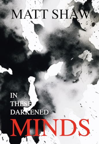 In These Darkened Minds: A collection of psychopath-themed horrors
