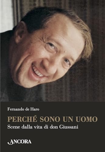 Perché sono un uomo: Scene dalla vita di don Giussani (Profili)