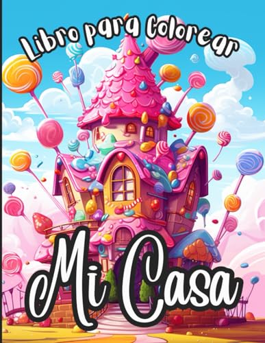 Mi Casa libro para colorear: Explora el Mundo de Colores: 25