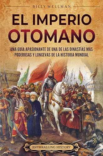 El Imperio otomano: Una guía apasionante de una de las dinastías más ...