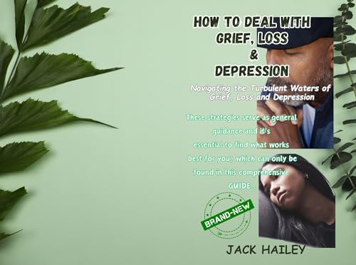 HOW TO DEAL WITH GRIEF, LOSS AND DEPRESSION : Navigating the Turbulent ...