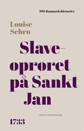 Slaveoprøret på Sankt Jan: 1733 (100 danmarkshistorier Book 69)