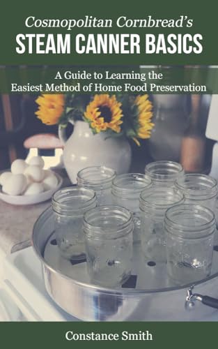 Steam Canner Basics: A Guide to Learning the Easiest Method of Home ...