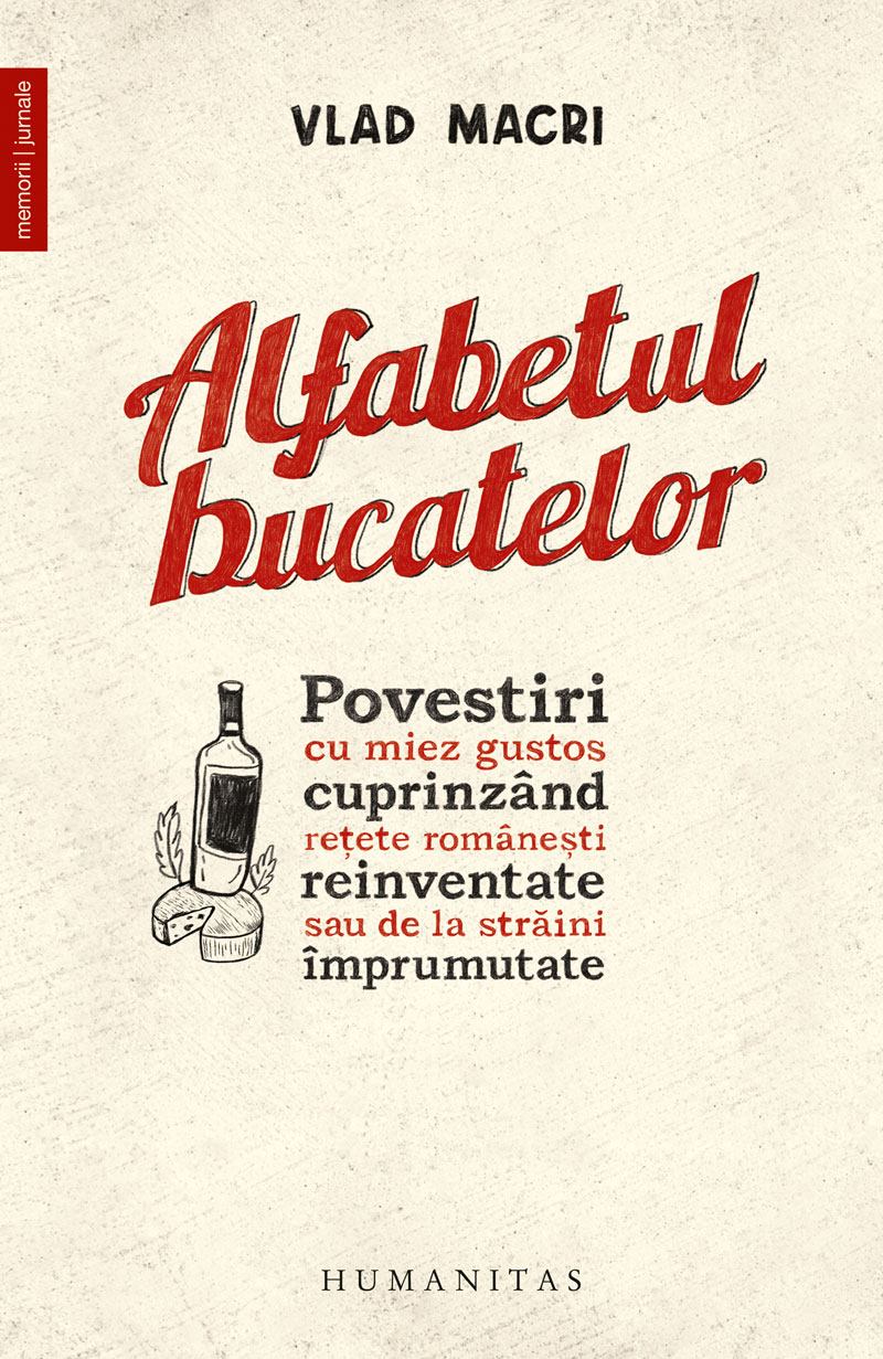 Alfabetul bucatelor. Povestiri cu miez gustos cuprinzând rețete românești reinventate sau de la străini împrumutate