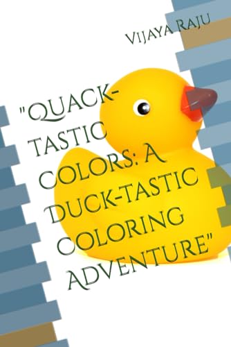 "Quack-tastic Colors: A Duck-tastic Coloring Adventure" by Mr. Vijaya