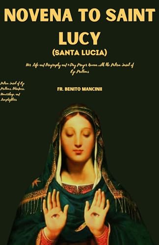 SAINT LUCY NOVENA (SANTA LUCIA): Discovering Divine Grace through the Rosary Novena and ...
