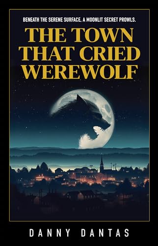 The Town That Cried Werewolf: Second Edition