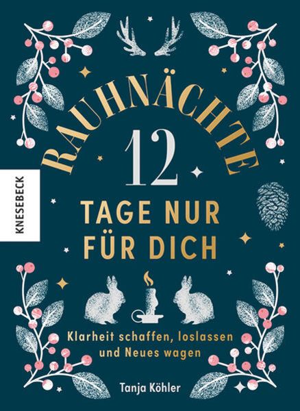 Rauhnächte – 12 Tage nur für dich: Klarheit schaffen, loslassen und Neues wagen.