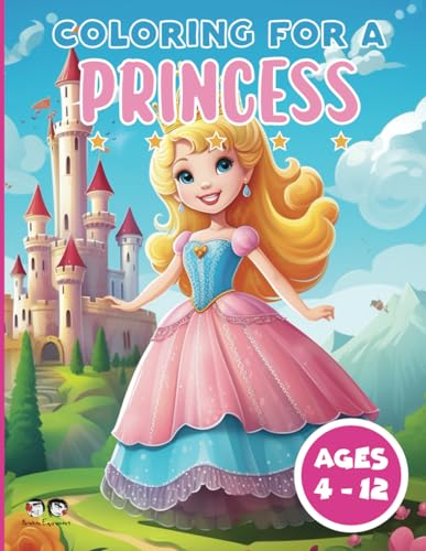 Coloring For A Princess: Coloring Books for Young Girls by Jared ...
