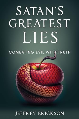 Satan's Greatest Lies : Combating Evil with Truth