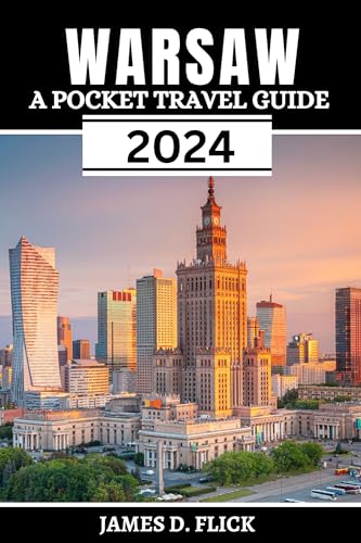 Warsaw A Pocket Travel Guide 2024: Your Updated and Comprehensive 