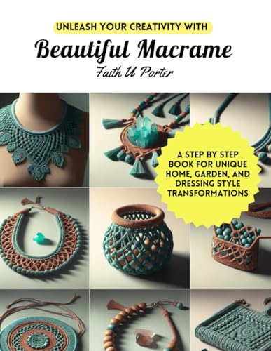 Unleash Your Creativity with Beautiful Macrame: A Step by Step Book for ...