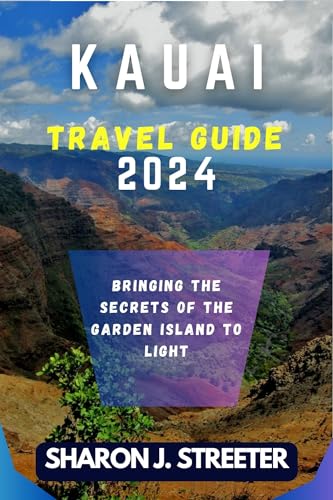 KAUAI TRAVEL GUIDE 2024: Bringing the Secrets of the Garden Island to ...