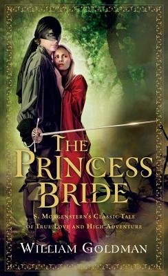 THE PRINCESS BRIDE: S. MORGENSTERN'S CLASSIC TALE OF TRUE LOVE AND HIGH ADVENTURE; THE GOOD PARTS" VERSION"[The Princess Bride: S. Morgenstern's Classic Tale of True Love and High Adventure; The Good Parts" Version"] BY Goldman, William(Author)paperbac...