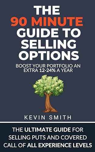 A Simple Guide To Selling Options: Master The Options Wheel Strategy, Boost Your Portfolio 12-24% with Cash Secured Puts and Covered Calls
