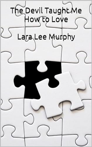 The Devil Taught Me How to Love by Lara Murphy | Goodreads