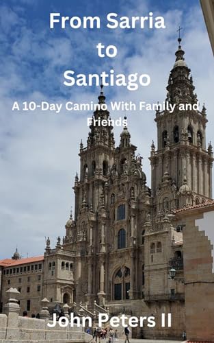 From Sarria to Santiago: A 10-Day Camino With Family and Friends