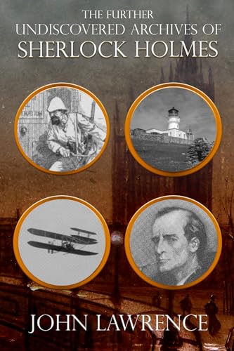 Further Undiscovered Archives of Sherlock Holmes