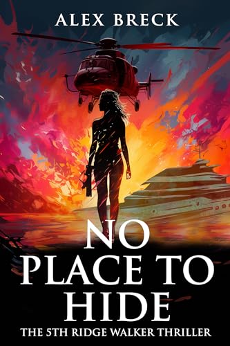 No Place To Hide: The 5th Ridge Walker Thriller by Alex Breck | Goodreads