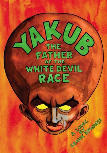 Yakub: The Father of the White Devil Race by Frank Edward | Goodreads