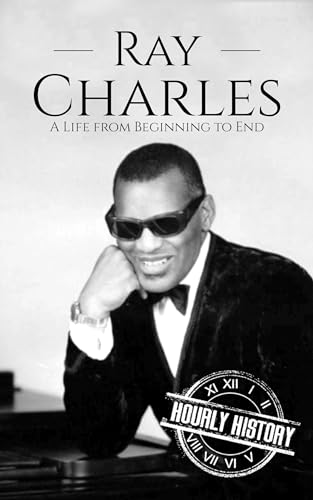 Ray Charles: A Life from Beginning to End
