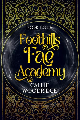 Foothills Fae Academy: Book Four