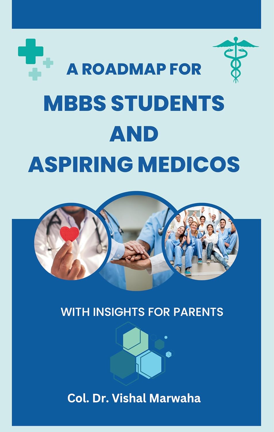 A Roadmap for MBBS Students and Aspiring Medicos: With Insights for Parents